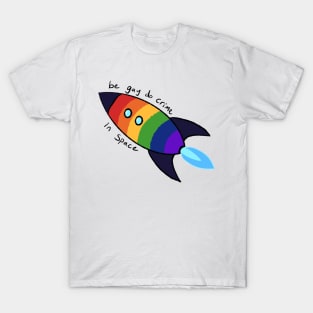 Be Gay Do Crime In Space (black) T-Shirt
